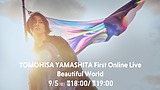 山下智久 初のオンラインライブ 「TOMOHISA YAMASHITA First Online Live “Beautiful World”」 Huluストアで9月5日（日）19時から配信決定！